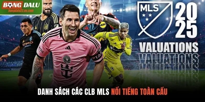 Danh sách các CLB MLS nổi tiếng toàn cầu