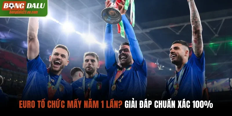 Euro tổ chức mấy năm 1 lần