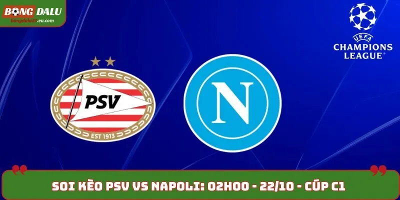 Soi Kèo PSV vs Napoli: 02h00 Ngày 22/10 - Cúp C1