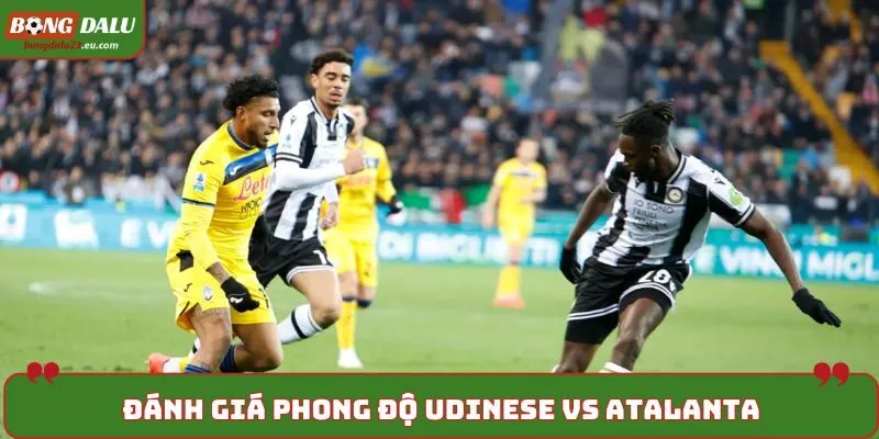 Soi kèo Udinese vs Atalanta - phân tích phong độ mới nhất